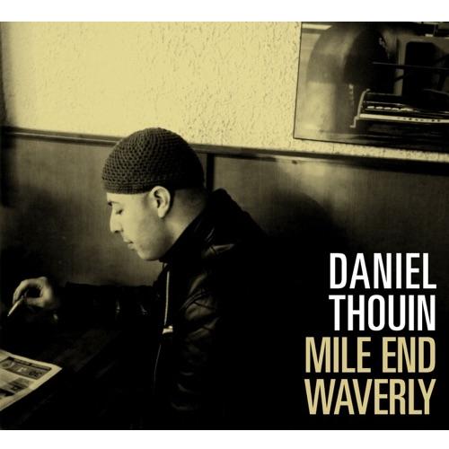 Daniel Thouin / Mile End Waverly - CD