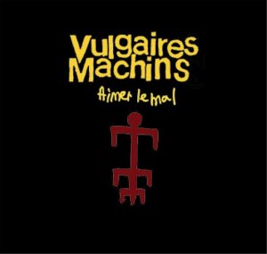 Vulgaires Machins / Aimer le mal - CD (Used)