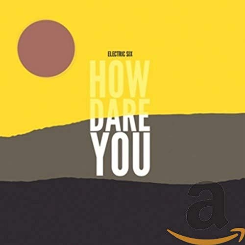 Electric Six / How Dare You? - CD