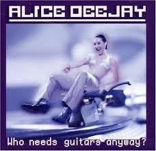 Alice Deejay / Who Needs Guitars Anyway? - CD (Used)