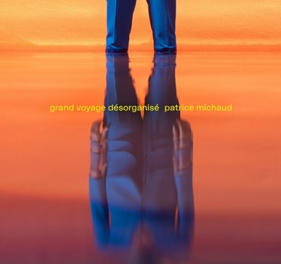 PATRICE MICHAUD / Grand voyage desorganisé - LP
