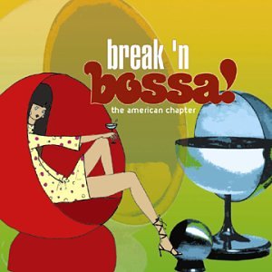 Break N Bossa: The American Chapter