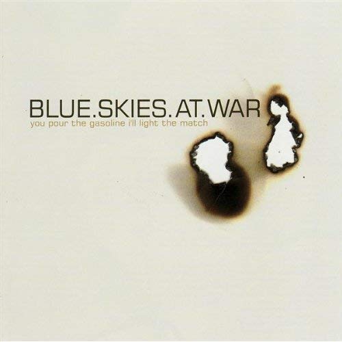 Blue Skies At War / You Pour The Gasoline I'll Light The Match? - CD (Used)