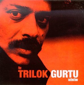 GURTU, TRILOK - THE TRILOK GURTU COLLECTION