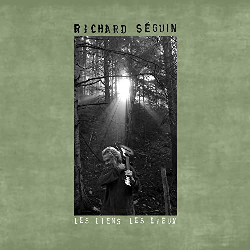 Richard Séguin / Les Liens Les Lieux - CD