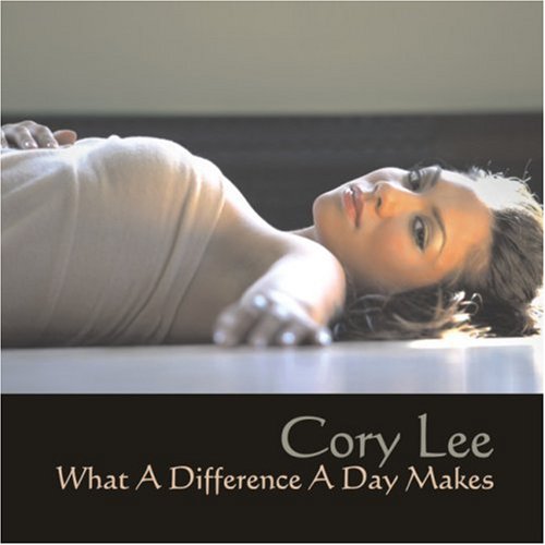 Cory Lee / What a Difference a Day Makes - CD