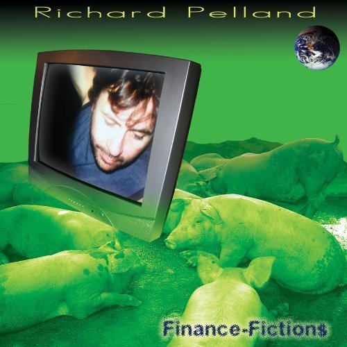 Richard Pelland / Finance Fiction$ - CD