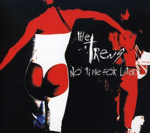 The Trews / No Time For Later - CD (Used)