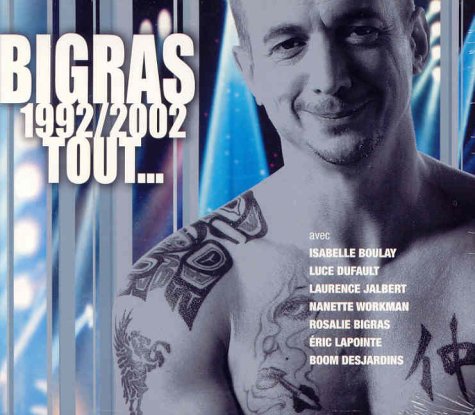 Dan Bigras / 1992/2002 : Tout - CD