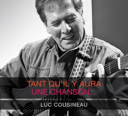 Luc Cousineau / Tant Qu' Il Y Aura Une Chanson - CD (Used)