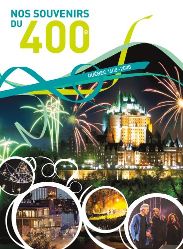Quebec 1608-2008 - Nos Souvenirs du 400e (Version française)