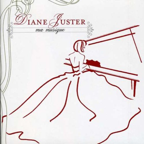 JUSTER;DIANE - MA MUSIQUE ET MES CHANSONS