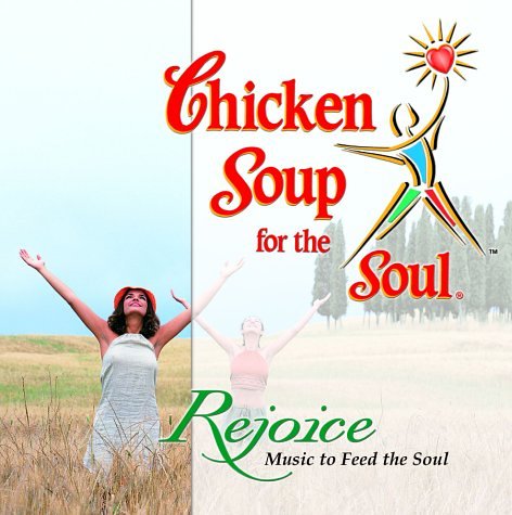 Chicken Soup for the Soul - Rejoice