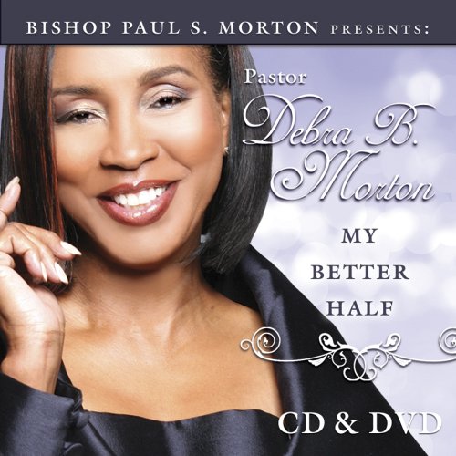 MORTON, PASTOR DEBRA - BISHOP PAUL S. MORTON PRESENTS PASTOR