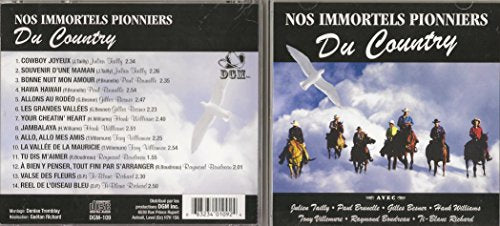 NOS IMMORTELS PIONNIERS DU COUNTRY AVE JULIEN TAILLY, PAUL BRUNELLE, GILLES BESNER, HANK WILLIAM, TONY VILLENEUVE, RAYMOND BOUDREAU, TI-BLANC RICHARD