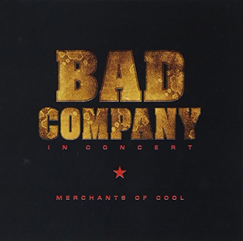 Bad Company / In Concert: Merchants Of Cool - CD