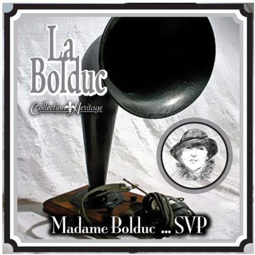 Madame Bolduc....SVP