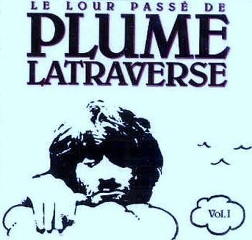 Le Lour Passé de Plume Latraverse : Volume 1