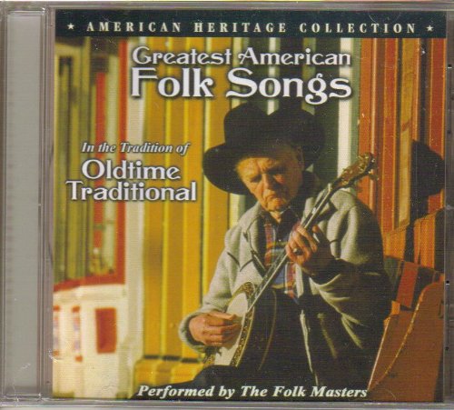 Greatest American folk songs in the tradition of oldtime traditional