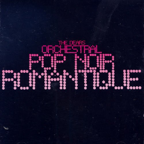 The Dears / Orchestral Pop Noir Romantique - CD (Used)