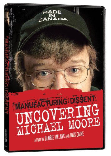 Manufacturing Dissent: Uncovering Michael Moore