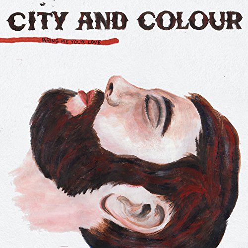 City And Colour / Bring Me Your Love - CD