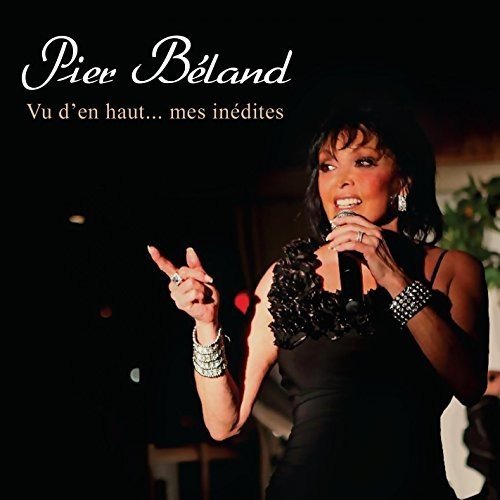 Pier Béland / Vu d’en haut... mes inédites - CD
