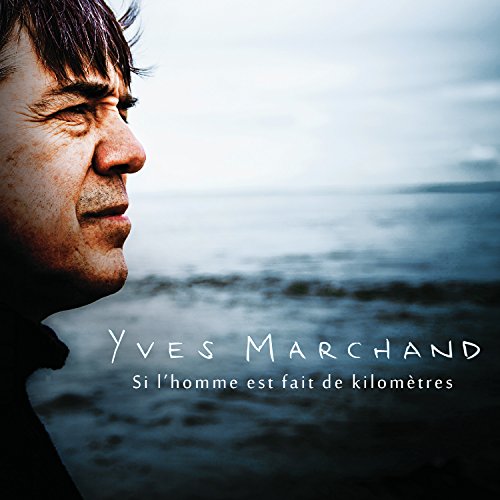 Yves Marchand / Si L'Homme Est Fait De Kilometres - CD (Used)