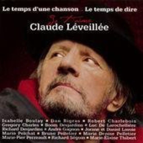 Le Temps D'Une Chanson... Le Temps De Dire Je T'Aime Claude Leveillee