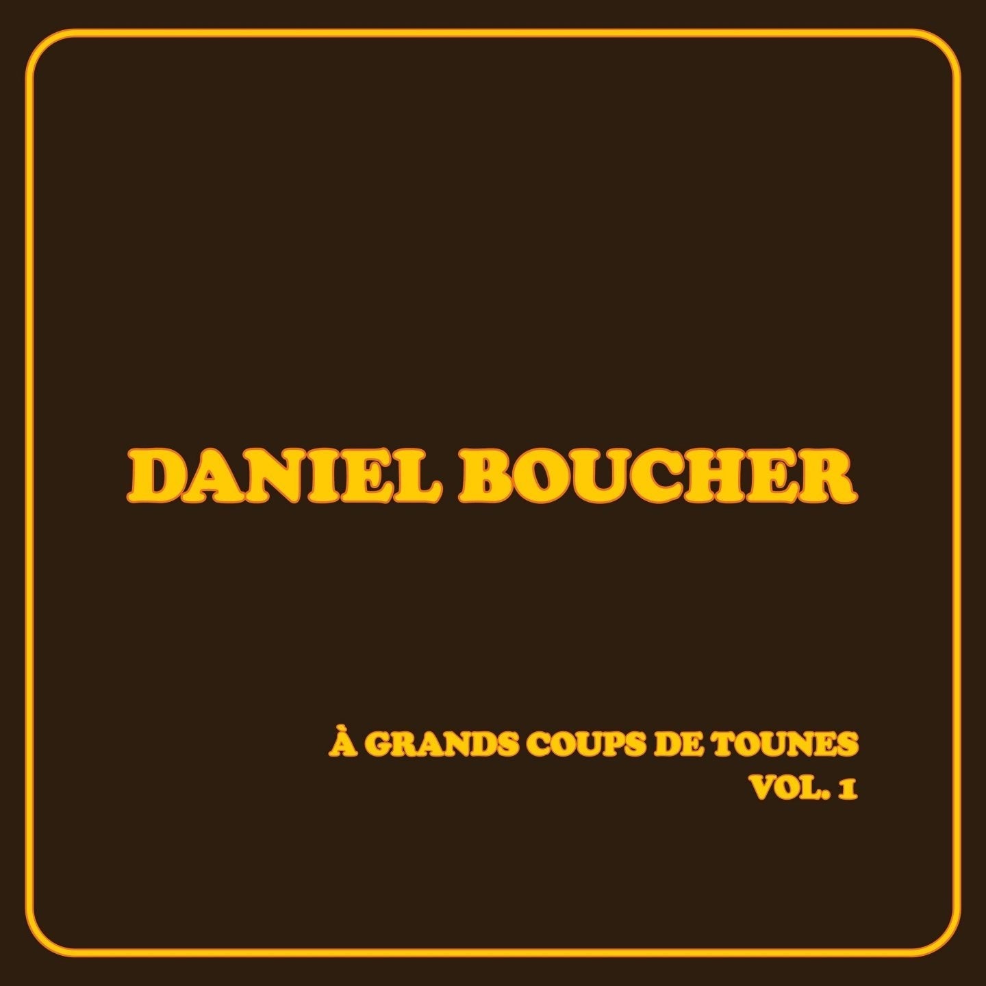 Daniel Boucher / À grands coups de tounes, Vol. 1 - CD (Used)