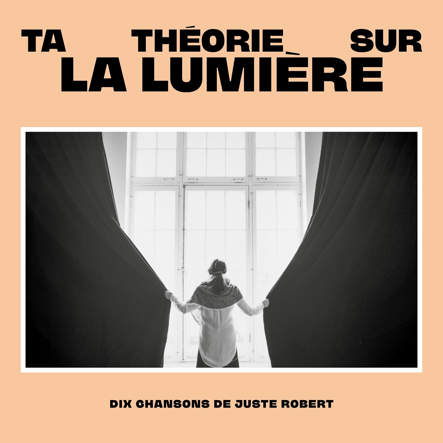 Juste Robert / Ta théorie sur la lumière - CD