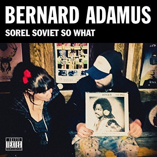 Bernard Adamus / Sorel Soviet So What - LP