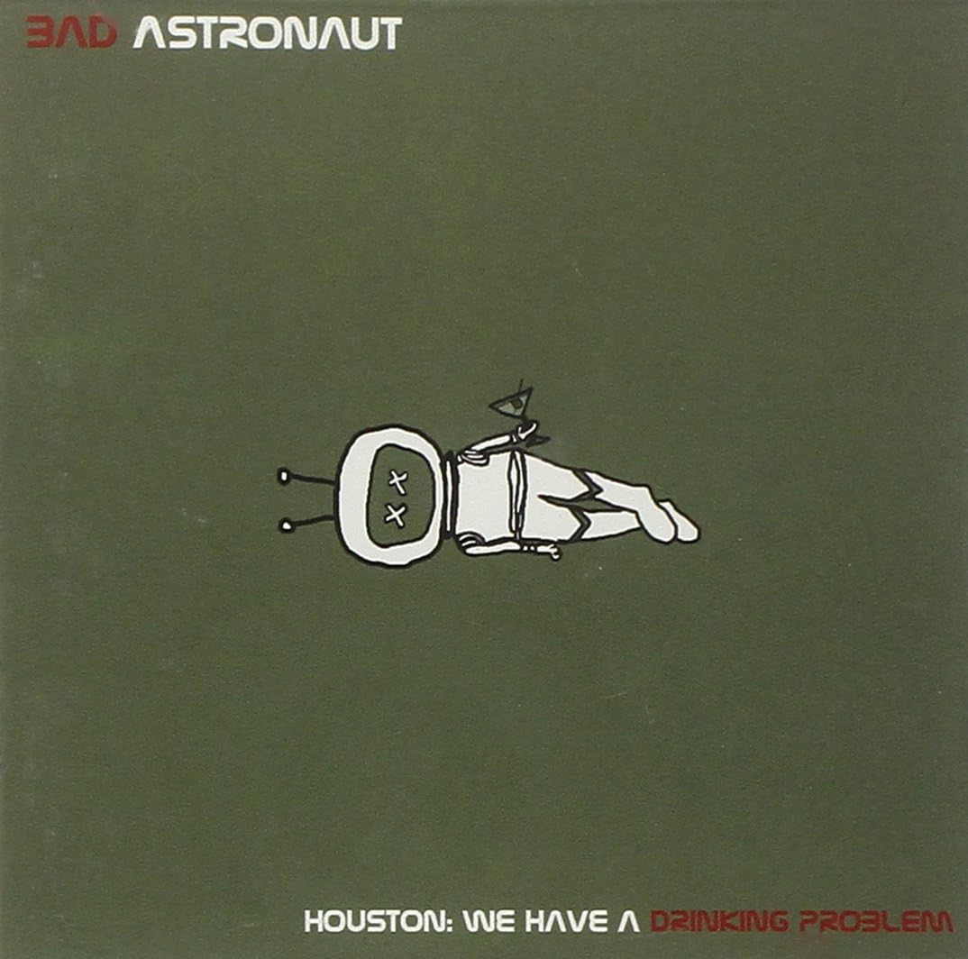 Bad Astronaut / Houston: We Have A Drinking - CD (Used)