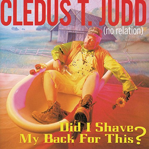 Cledus T. Judd / Did I Shave My Back For This? - CD