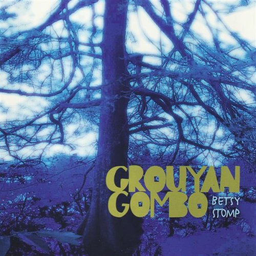 GROUYAN GUMBO - BETSY STOMP