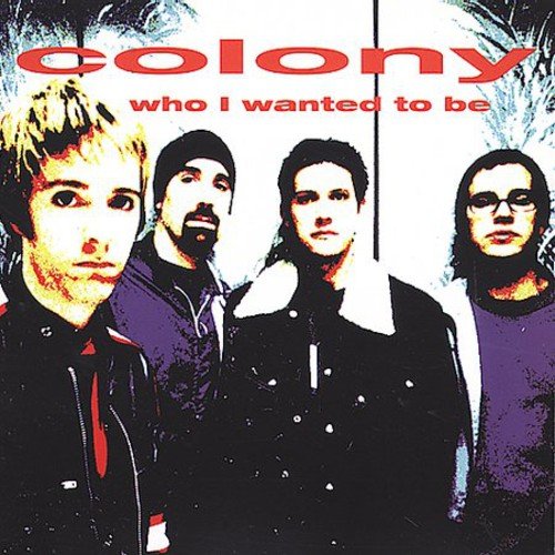 Colony / Who I Wanted To Be - CD