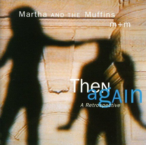 Martha & The Muffins / Then Again: a Retrospective - CD (Used)