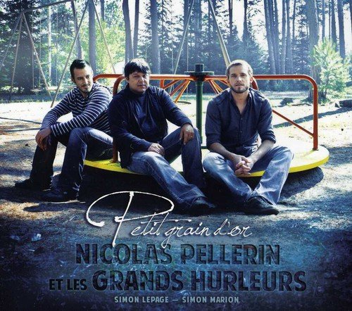 Nicolas Pellerin et Les Grands Hurleurs / Petit Grain D'Or - CD (Used)