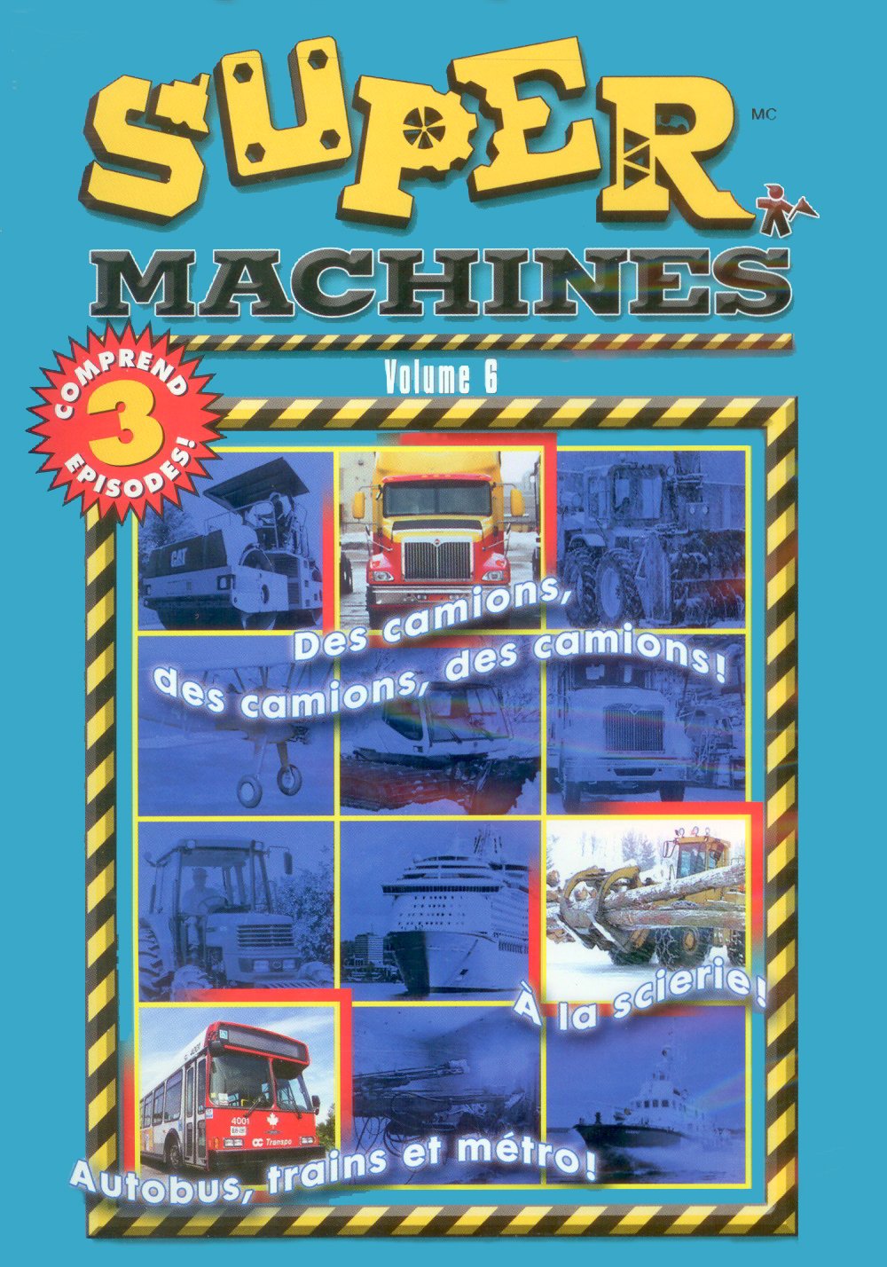 Super Machines: Volume 6 (Des Camions, Des Camions..../ Autobus, Métro Et Trains! / À La Scierie!) - DVD