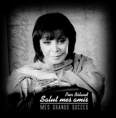 Pier Béland / Salut mes amis: Mes grands succès - CD