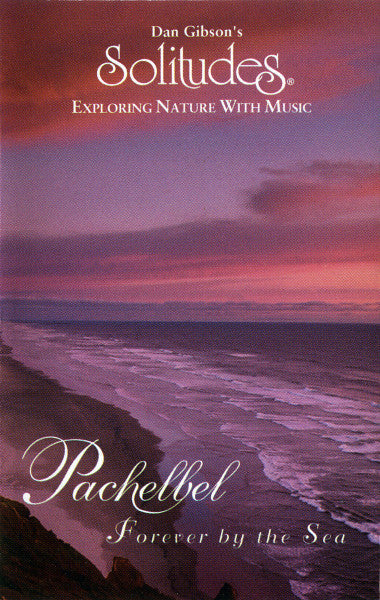 Dan Gibson / Exploring Nature With Music - Pachelbel Forever By The Sea - K7 Used