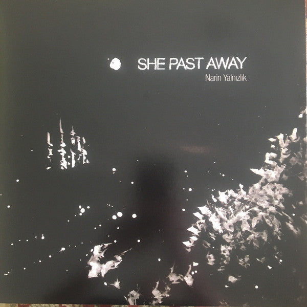 She Past Away / Narin Yalnızlık - LP