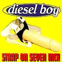 Diesel Boy / Strap On Seven Inch - LP 7'' Used