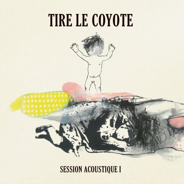 Tire Le Coyote / Session Acoustique Ⅰ - CD