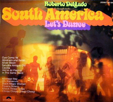 Roberto Delgado –/South America Let's Dance - LP (used)