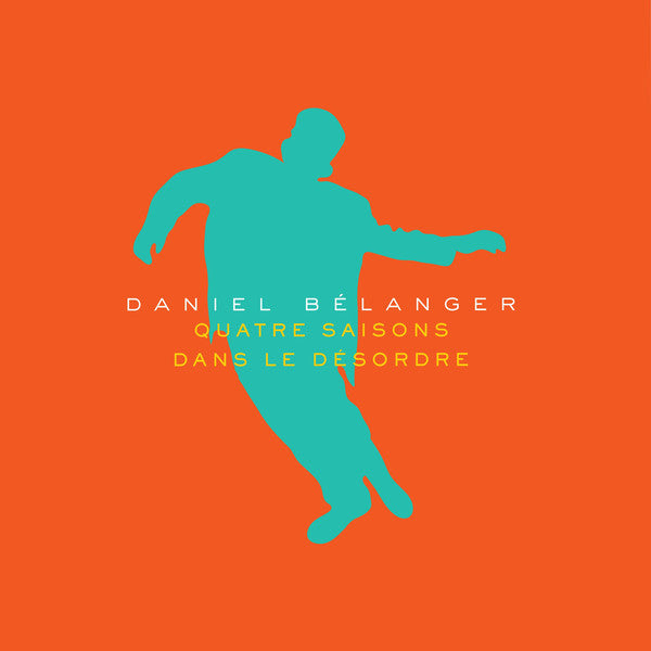 Daniel Bélanger / Quatre Saisons Dans Le Désordre - 2LP NUMBERED