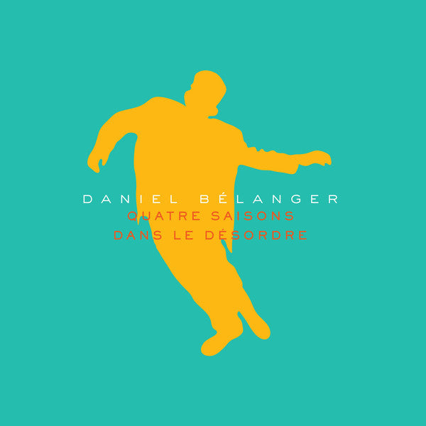 Daniel Bélanger / Quatre Saisons Dans Le Désordre - 2LP