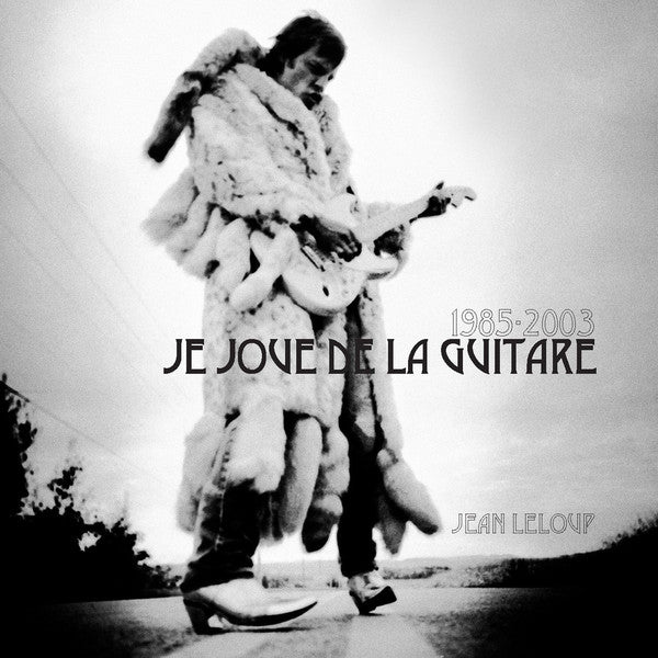 Jean Leloup / 1985-2003: Je Joue De La Guitare - CD+DVD