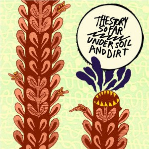 The Story So Far / Under Soil And Dirt - LP