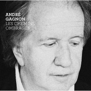 André Gagnon / Les Chemins Ombragés - CD